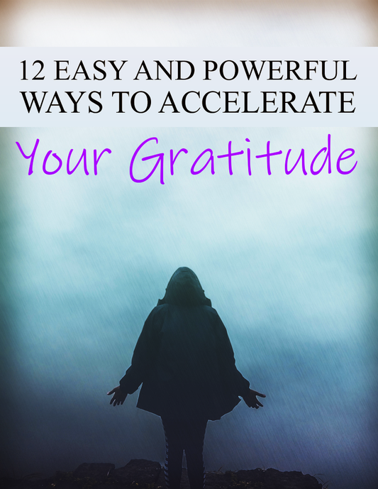 12-Easy-and-Powerful-Ways-To-Accelerate-Your-Gratitude